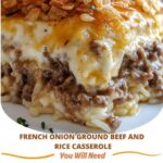 "French Onion Ground Beef and Rice Casserole – a comforting and hearty meal made with ground beef, French onion soup, and rice, all baked together for a flavorful, one-pan dish."