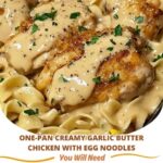 A plate of One-Pan Creamy Garlic Butter Chicken with egg noodles, featuring tender chicken breast, creamy garlic butter sauce, and perfectly cooked noodles.